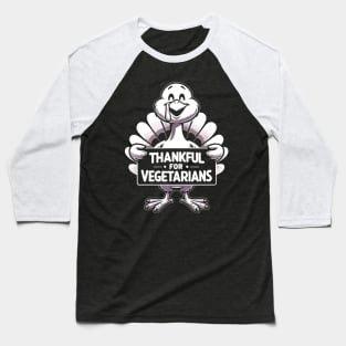 Thankful For Vegetarians Funny Thanksgiving Turkey Baseball T-Shirt